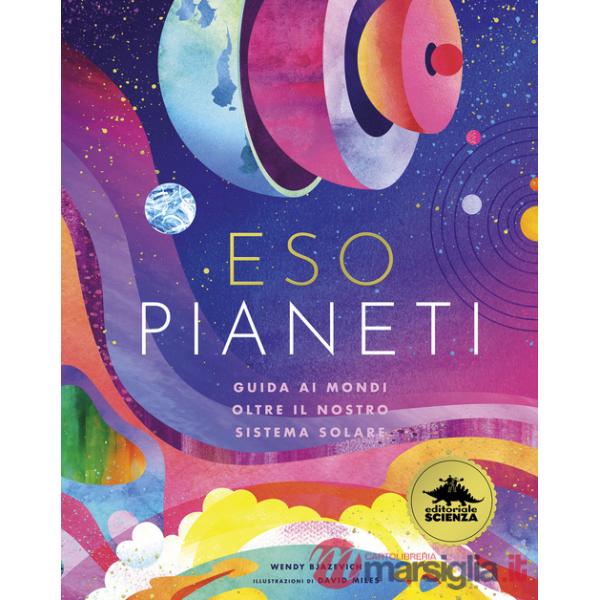 Esopianeti. Guida ai mondi oltre il nostro sistema solare. Ediz. a colori