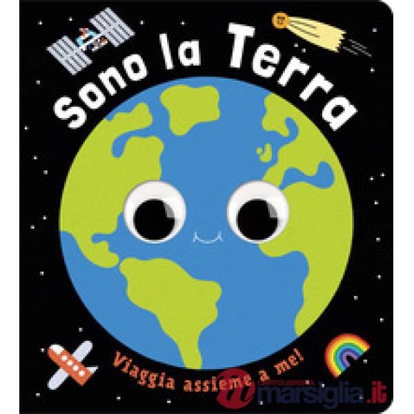 Sono la terra. Un piccolo libro per piccoli esploratori! Ediz. a colori