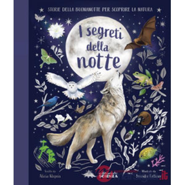 Segreti della notte. Storie della buonanotte per scoprire la natura. Ediz. a colori (I)