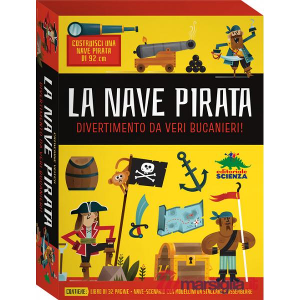 Nave pirata. Divertimento da veri bucanieri! Ediz. a colori (La)