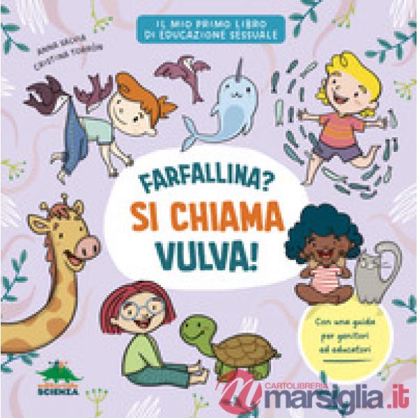 Farfallina? Si chiama vulva! Per parlare con serenità e senza imbarazzo di sessualità con i bambini