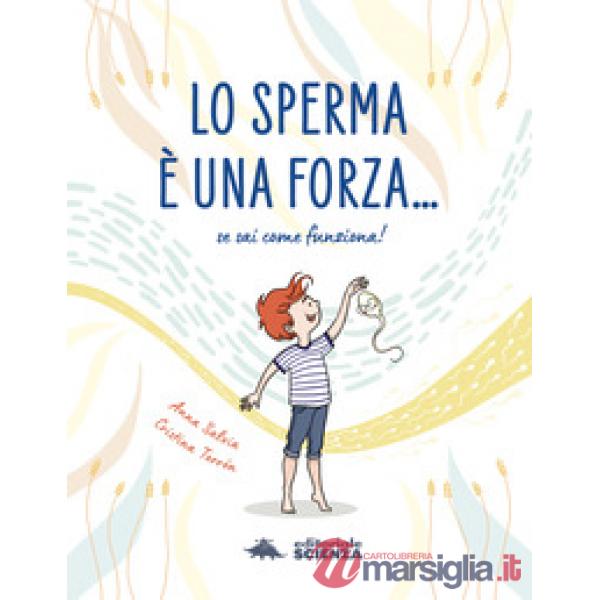 Sperma è una forza. Se sai come funziona! (Lo)