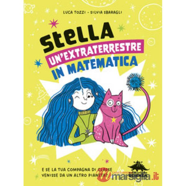 StellA, un'extraterrestre in matematica. E se la tua compagna di classe venisse da un altro pianeta?