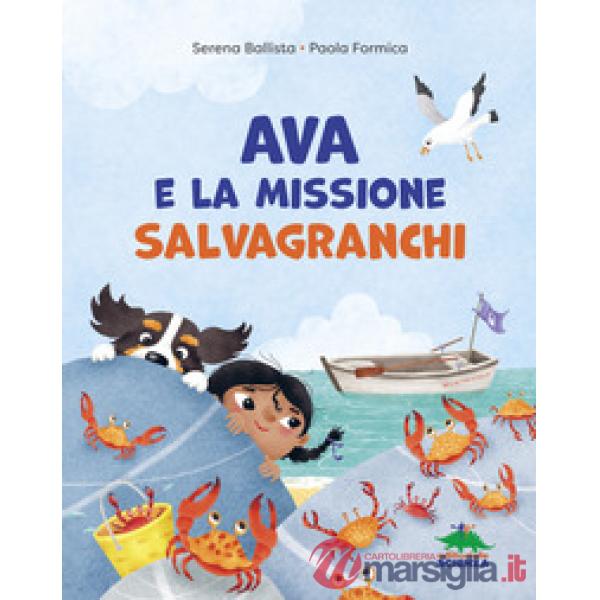 Ava e la missione salvagranchi. Ediz. a colori