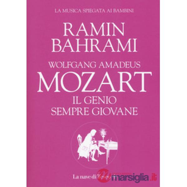 Wolfgang Amadeus Mozart. Il genio sempre giovane. La musica spiegata ai bambini