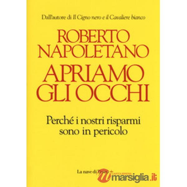 Apriamo gli occhi. Perché i nostri risparmi sono in pericolo