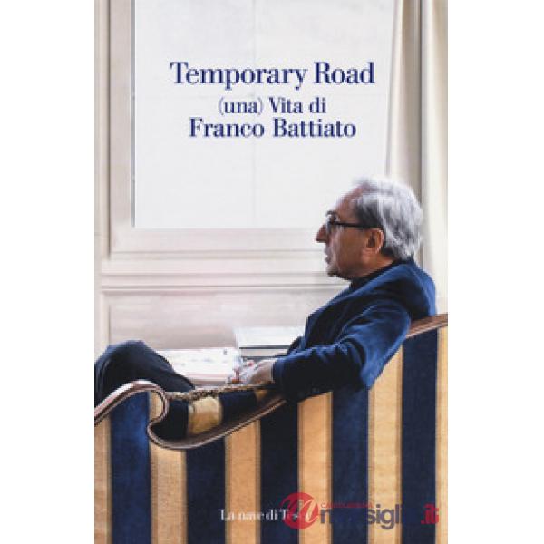 Temporary road. (Una) vita di Franco Battiato. Dialogo con Giuseppe Pollicelli. Con DVD video