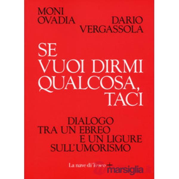 Se vuoi dirmi qualcosa, taci. Dialogo tra un ebreo e un ligure sull'umorismo