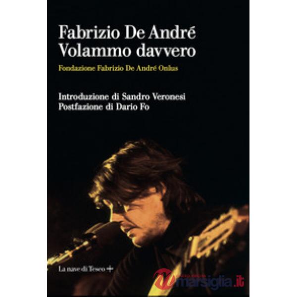 Fabrizio De André. Volammo davvero