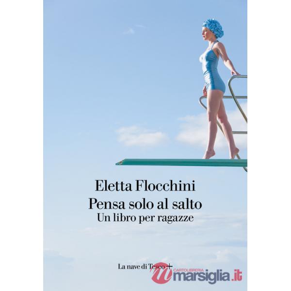 Pensa solo al salto. Un libro per ragazze