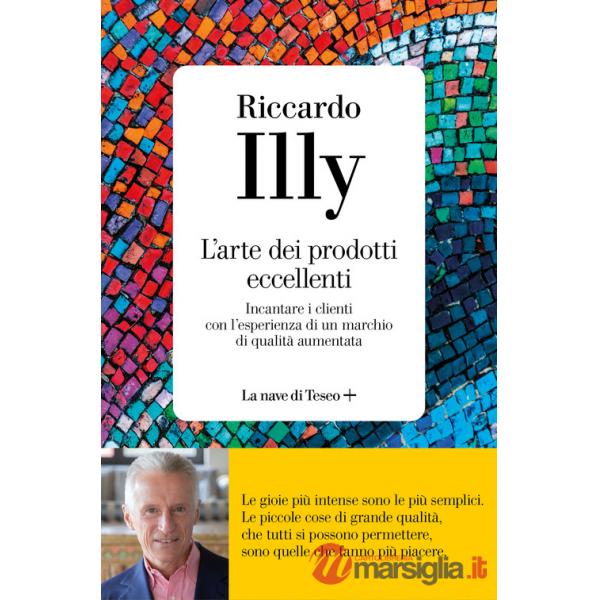 Arte dei prodotti eccellenti. Incantare i clienti con l'esperienza di un marchio di qualità aumentata (L')