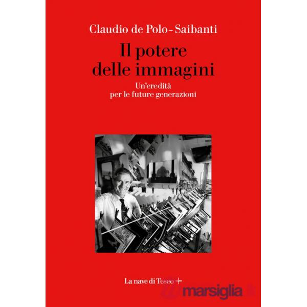 Potere delle immagini. Un'eredità per le future generazioni (Il)