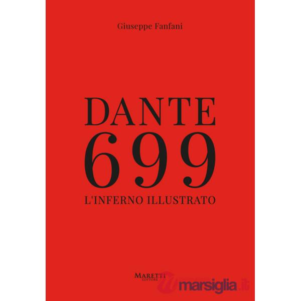 Dante 699. L'Inferno illustrato. Ediz. illustrata