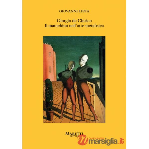 Giorgio de Chirico. Il manichino nell'arte metafisica