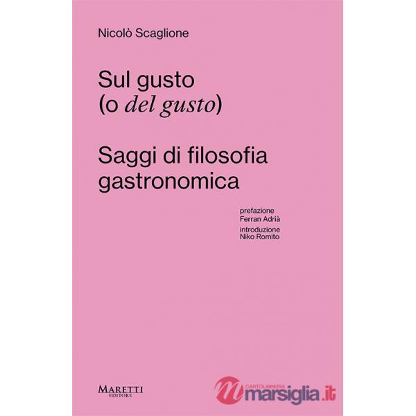 Sul gusto (o del gusto). Saggi di filosofia gastronomica