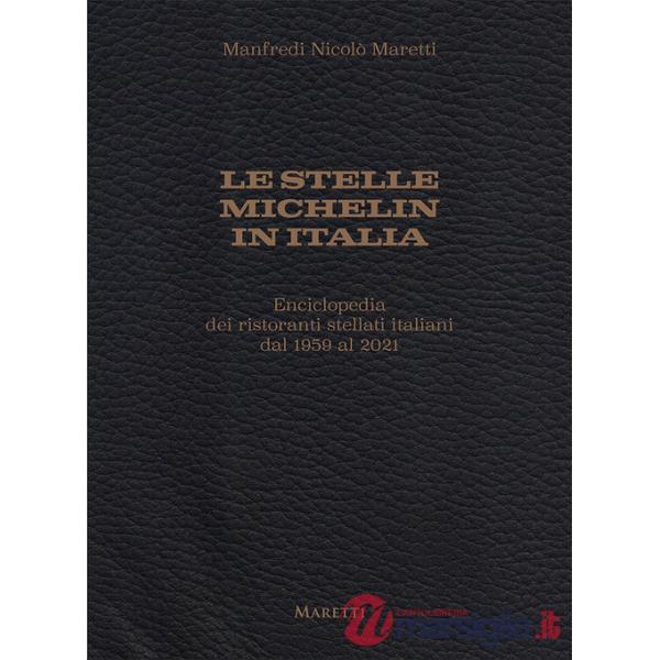 Stelle Michelin in Italia. Enciclopedia dei ristoranti stellati italiani dal 1959 al 2021 (Le)