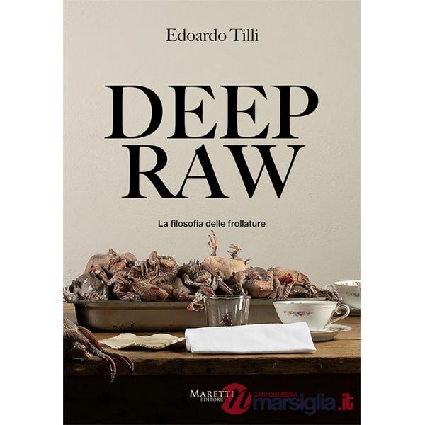 Deep raw. La filosofia delle frollature. Ediz. italiana e inglese