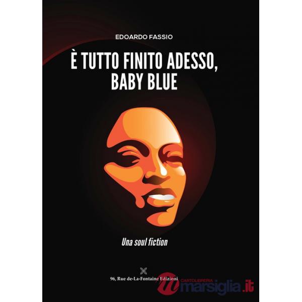 È tutto finito adesso, Baby Blue. Una soul fiction