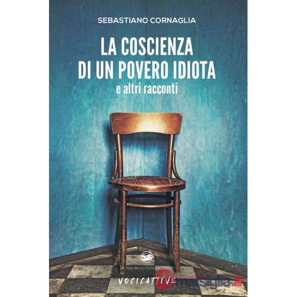 Coscienza di un povero idiota e altri racconti (La)