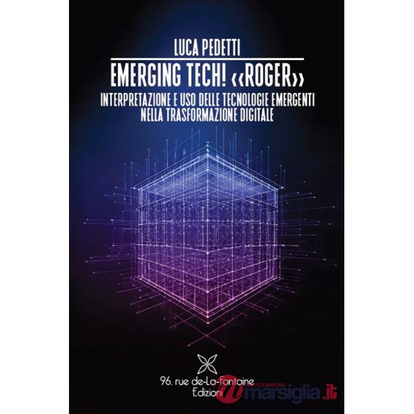 Emerging tech! «Roger» Interpretazione e uso delle tecnologie emergenti nella trasformazione digitale