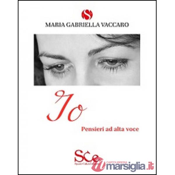 Io. Pensieri ad alta voce