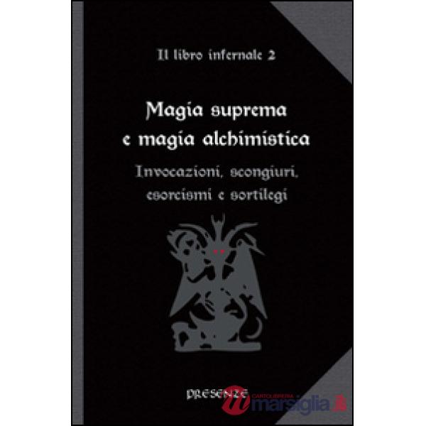 Magia suprema e magia alchimistica. Il libro infernale