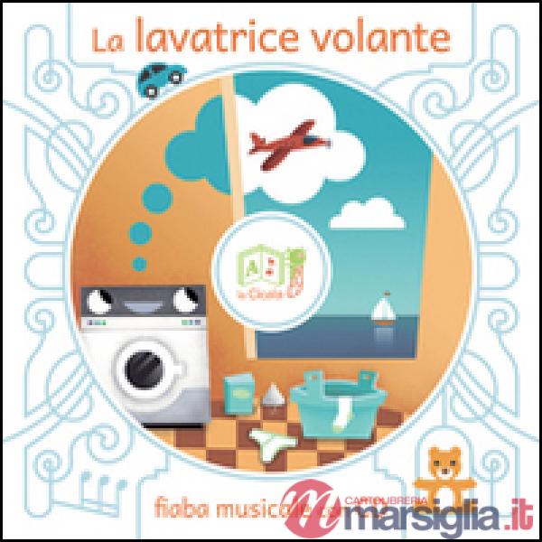 Lavatrice volante. Con CD Audio (La)