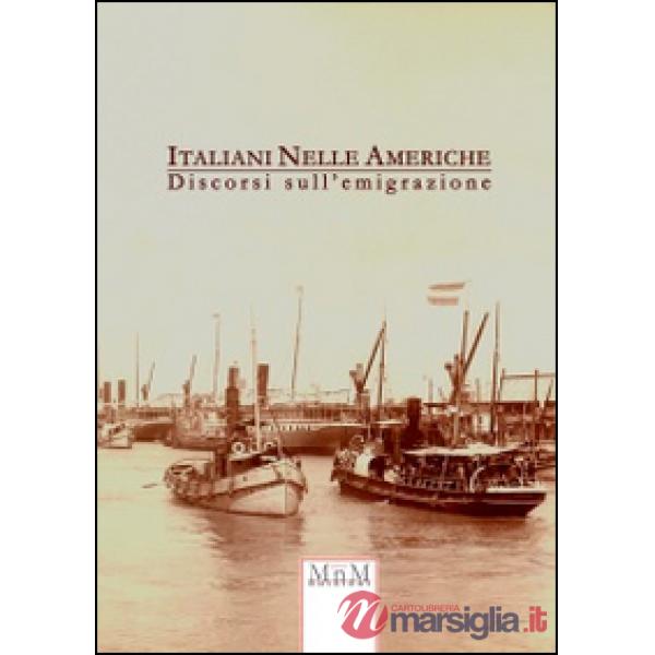 Italiani nelle Americhe. Discorsi sull'emigrazione