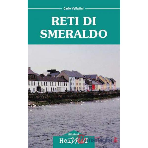 Reti di smeraldo. Dalla Maremma all'Irlanda, tra carriera, amore e nostalgia