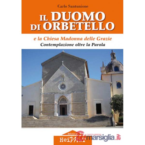Duomo di Orbetello e la chiesa Madonna delle Grazie. Contemplazione oltre la parola (Il)