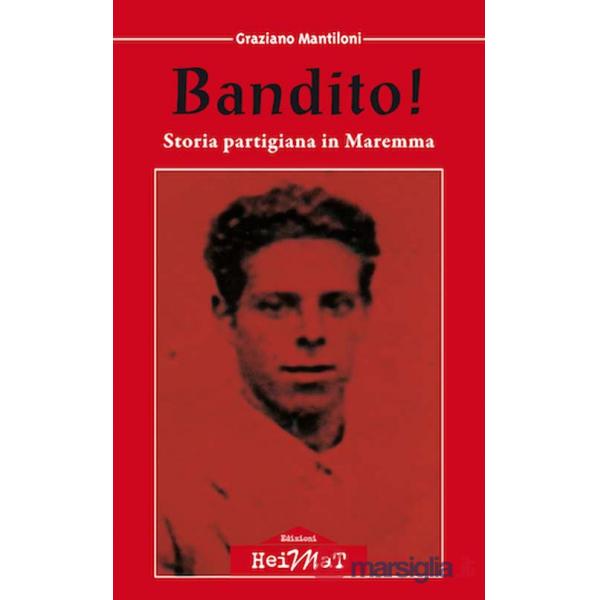 Bandito! Storia partigiana in Maremma