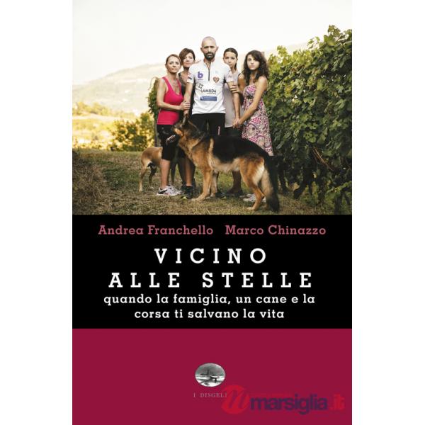 Vicino alle stelle. Quando la famiglia, un cane e la corsa ti salvano la vita