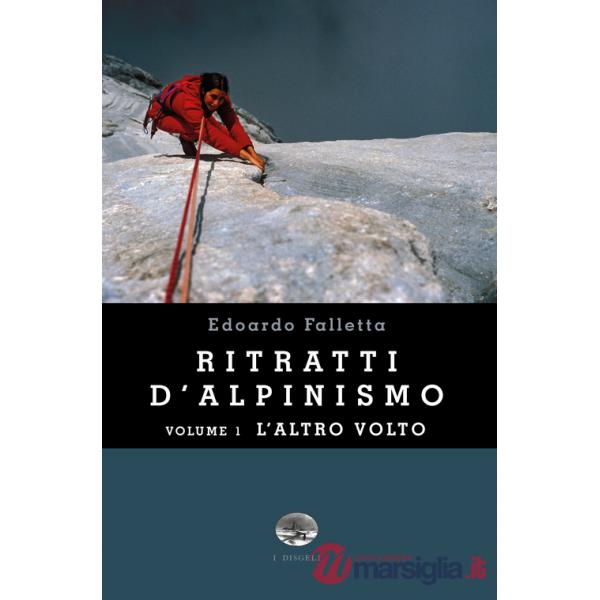 Ritratti d'alpinismo. Vol. 1: L'altro volto