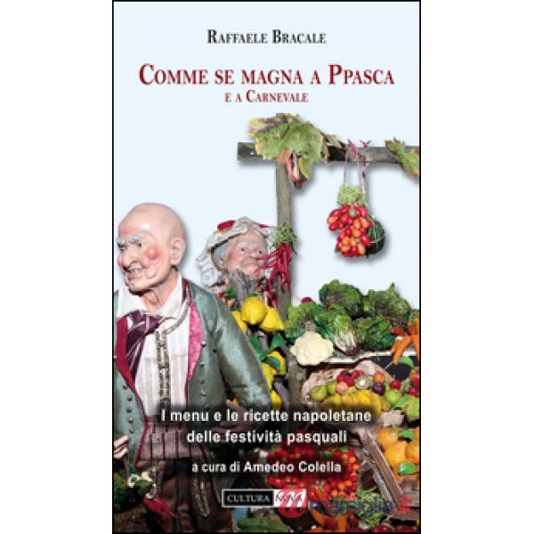 Comme se magna a Ppasca e a Carnevale. I menu napoletani delle festività pasquali