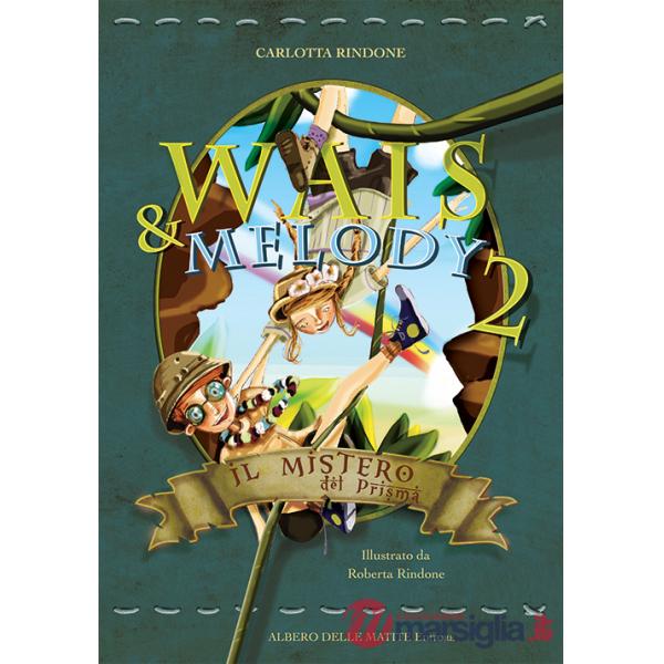 Mistero del prisma. Wais e Melody (Il). Vol. 2