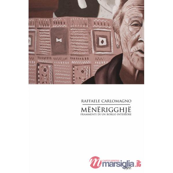 Mënërigghjë. Frammenti di un borgo interiore