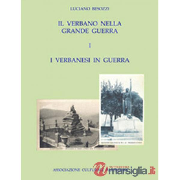 Verbano nella grande guerra. I caduti e i monumenti (Il). Vol. 1: I verbanesi in