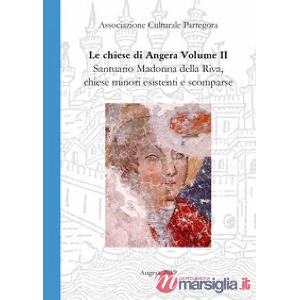 Chiese di Angera. Vol. 2: Santuario Madonna della Riva, chiese minori, chiese e 