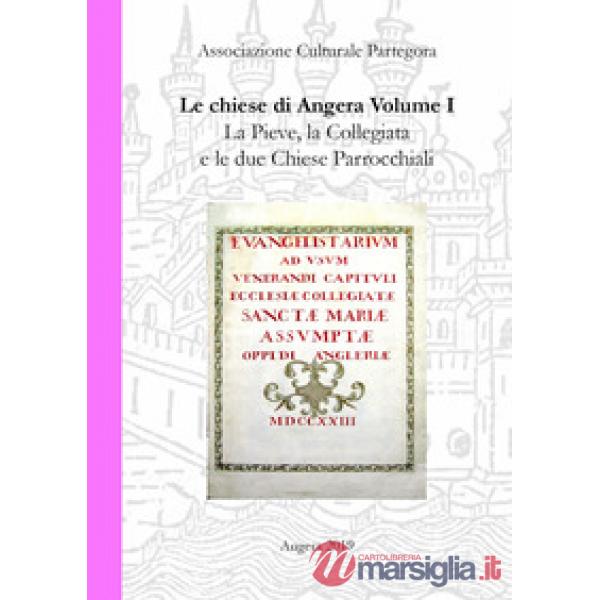 Chiese di Angera. Vol. 1: La Pieve, la Collegiata e le due chiese parrocchiali