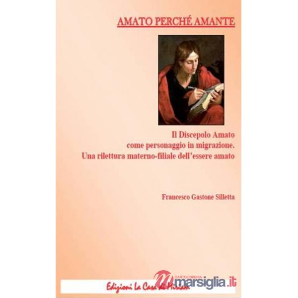 Amato perché amante. Il discepolo Amato come personaggio in migrazione. Una rilettura materno-filiale dell'essere amato