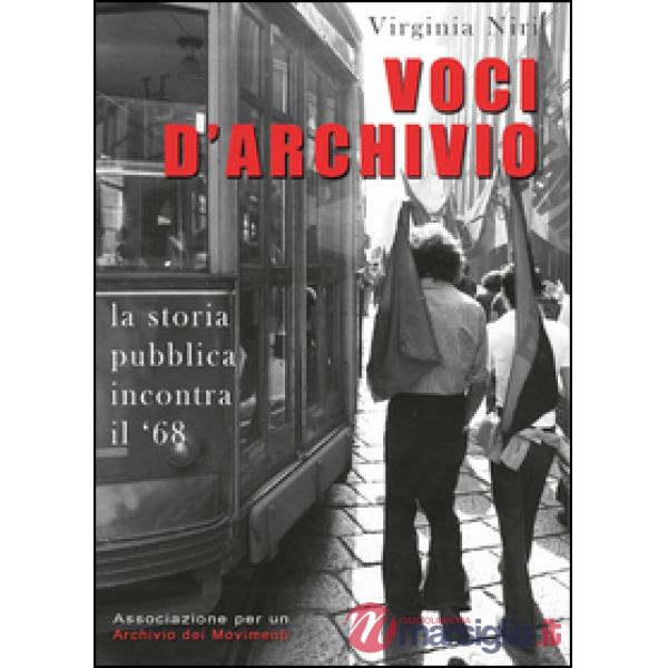Voci d'archivio. La storia pubblica incontra il '68