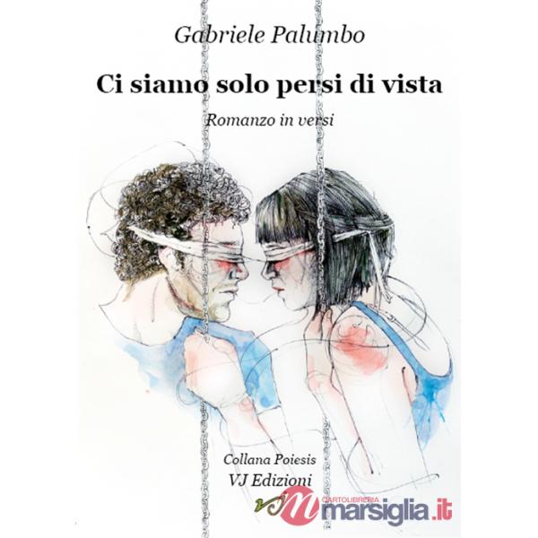 Ci siamo solo persi di vista. Romanzo in versi