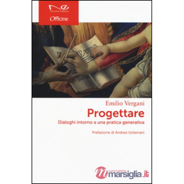 Progettare. Dialoghi intorno a una pratica generativa