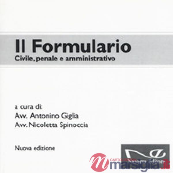 Formulario. Civile, penale e amministrativo. Nuova ediz. (Il)