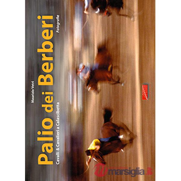 Palio dei Berberi. Cavalli e cavalieri a Calascibetta. Ediz. illustrata