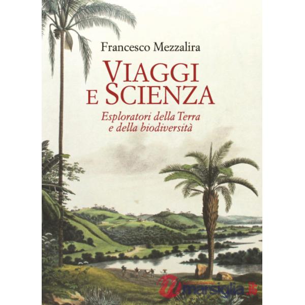 Viaggi e scienza. Esploratori della Terra e della biodiversità