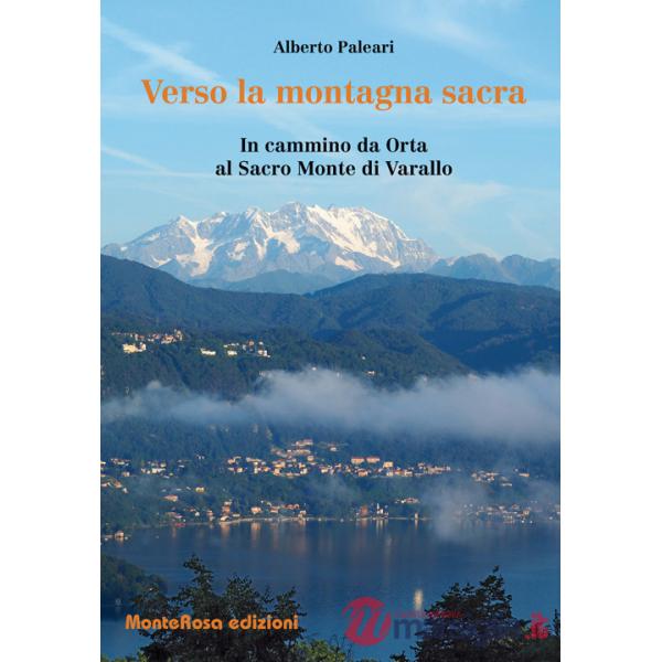 Verso la montagna sacra. In cammino da Orta al sacro Monte di Varallo