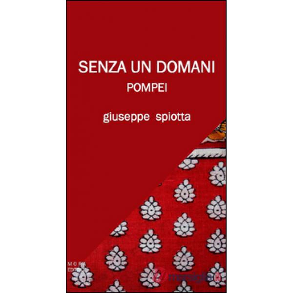 Senza un domani. Pompei