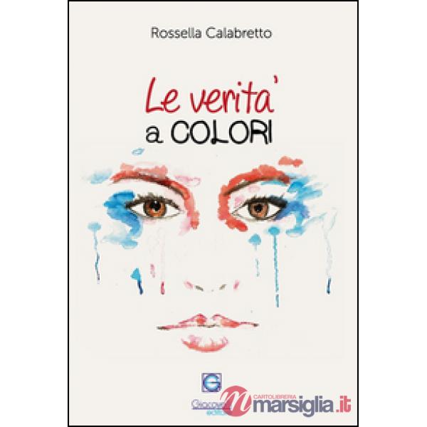 Verità a colori. L'arte riflessa negli occhi di chi guarda (Le)