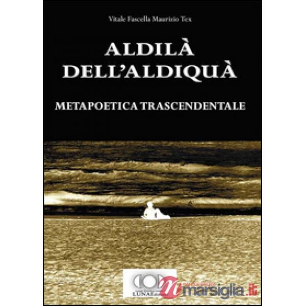 Aldilà dell'aldiquà. Metapoetica trascendentale